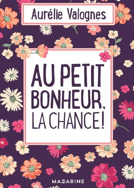 You are currently viewing « Au petit bonheur la chance » d’Aurélie Valognes en librairie le 07 mars 2018