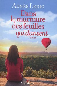 Lire la suite à propos de l’article Aujourd’hui en librairie le nouveau roman d’Agnès Ledig « Dans le murmure des feuilles qui dansent »