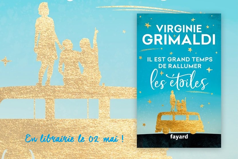 You are currently viewing « Il est grand temps de rallumer les étoile » le nouveau roman de Virginie Grimaldi aujourd’hui en librairie !